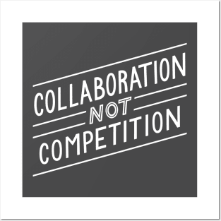 Collaboration not Competition Posters and Art